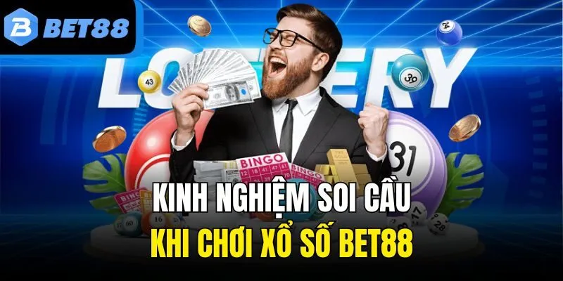Kinh nghiệm soi cầu khi chơi xổ số BET88